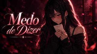 Medo de Dizer 💭 | E de Te Perder Sem Nem Tentar
