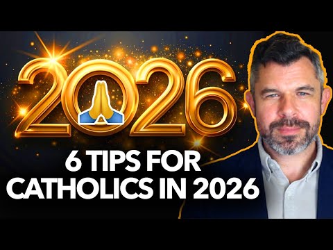 6 Tips to Level Up as a Catholic for 2026 - Dr. Taylor Marshall