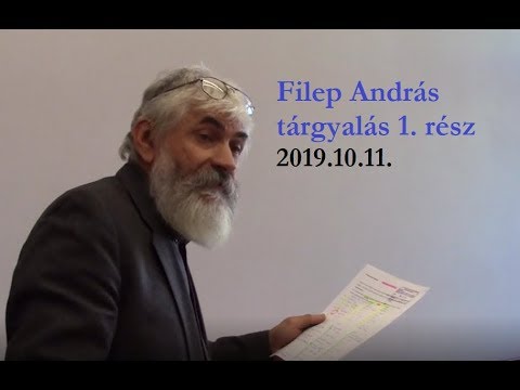 Filep András tárgyalás  1.  rész    2019.10.11