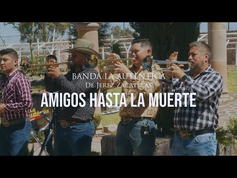 Amigos Hasta La Muerte (En Vivo) - Banda La Auténtica De Jerez