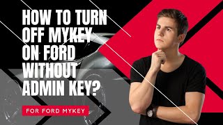 How to Turn Off MyKey on Ford Without Admin Key? ⏬👇