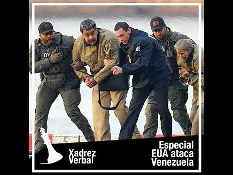 Xadrez Verbal Especial EUA ataca Venezuela