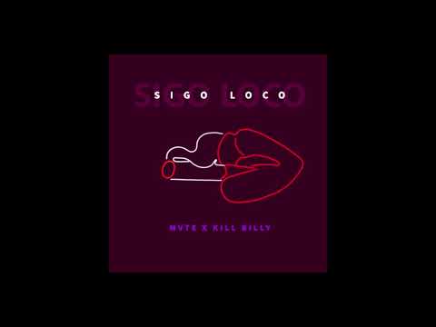 Sigo loco - Kill Billy x MVTE