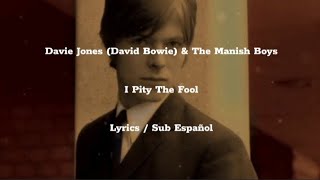 Davie Jones (David Bowie) &amp; The Manish Boys • I Pity The Fool • Lyrics / Sub Español