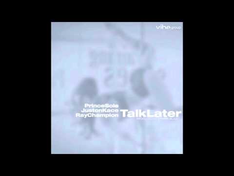 Dennis Blaze feat. Prince Sole, Juston Kace & Ray Champion - "Talk Later" OFFICIAL VERSION