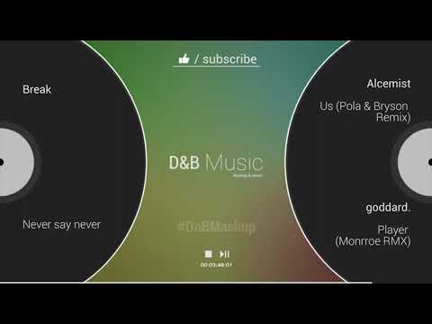 Break x Alcemist x goddard. - Never say never x Us (Pola&Bryson RMX) x Player (Monrroe RMX) 🟢Mashup