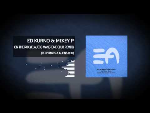 Ed Kurno & Mikey P - On the Rox (Claudio Mangione Club Remix) | Elephants & Aliens Rec.