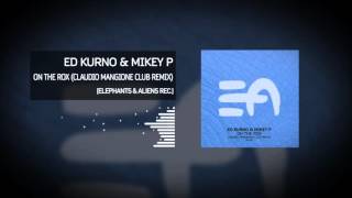 Ed Kurno & Mikey P - On the Rox (Claudio Mangione Club Remix) | Elephants & Aliens Rec.