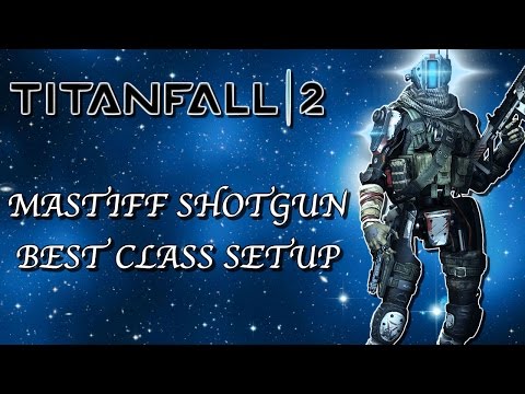 TITANFALL 2 BEST PILOT AND TITAN LOADOUT!! - MASTIFF SHOTGUN AND TONE TITAN!! (TITANFALL 2)