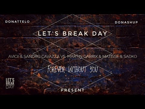 Avicii, Sandro vs. Martin Garrix & Matisse &  Sadko - Forever Without You (Donattelo Donashup)