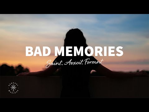 SAINT., Aexcit, FORMNT - Bad Memories (Lyrics)