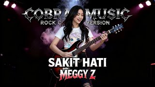 Download lagu SAKIT HATI - ROCK VERSION | MEGGY Z mp3