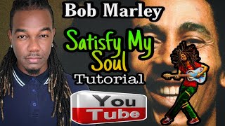 BOB MARLEY &quot;SATISFY MY SOUL&quot; LESSON + TUTORIAL