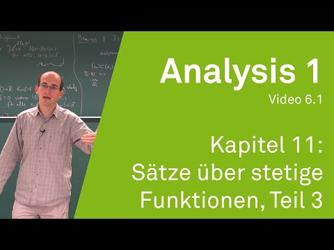 Analysis 1 WS 20/21 Video 6.1 - Kapitel 11: Sätze über stetige Funktionen, Teil 3