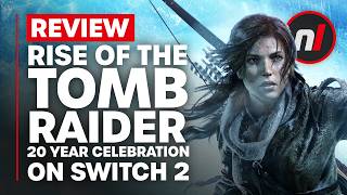 Rise of the Tomb Raider Switch 2 Review - Is It Worth It?