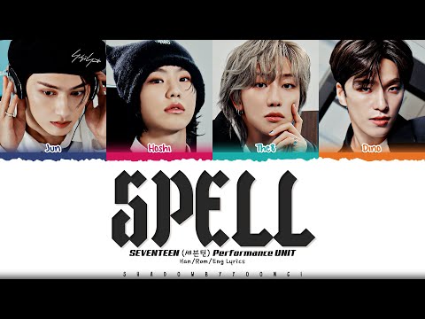 SEVENTEEN (Performance Team) 'Spell' Lyrics (세븐틴 SPELL 가사) [Color Coded Han_Rom_Eng] ShadowByYoongi