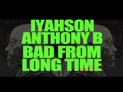 Iyahson (Young Shanty) ft. Anthony B - Bad From Long Time