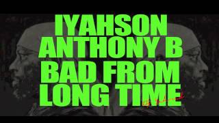 Iyahson (Young Shanty) ft. Anthony B - Bad From Long Time