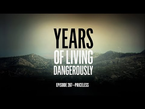 Years of Living Dangerously - EPISODE 207: Priceless