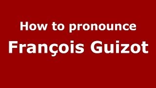 How to pronounce François Guizot