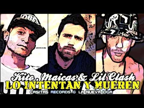 Kito, Maicas & Lil Clash - LO INTENTAN Y MUEREN