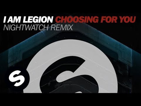 I Am Legion - Choosing For You (Nightwatch Remix)