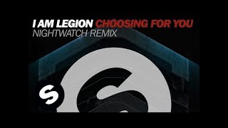 I Am Legion - Choosing For You (Nightwatch Remix)