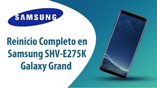 ¿Cómo hacer Reinicio Completo en Samsung Galaxy Grand SHV-E275K?