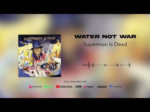 Superman Is Dead - Water Not War (Official Audio)