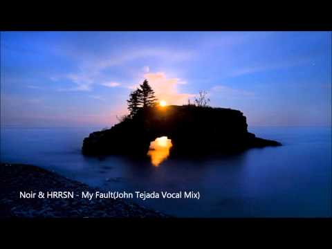 Noir & HRRSN - My Fault(John Tejada Vocal Mix)