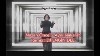 Nazan Öncel - Aynı Nakarat / Remix : Dj Engin Dee