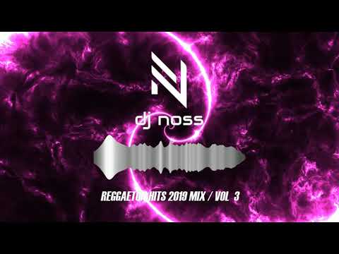 REGGAETON HITS 2019 MIX | DJ NOSS | VOL 3