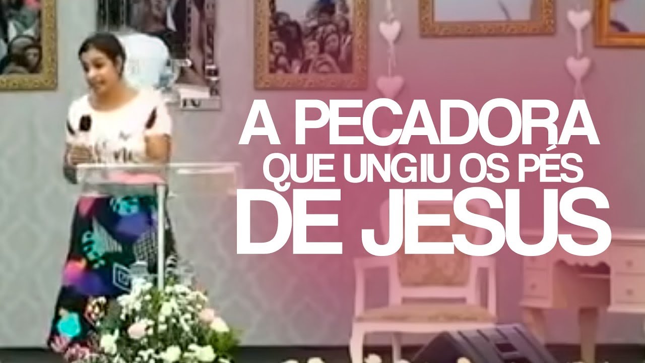 Miss. Gabriela Lopes - A Pecadora que ungiu os pés de Jesus