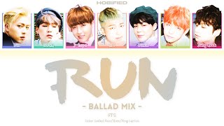 BTS (방탄소년단) — Run (Ballad Mix) (Color Coded Lyrics Han/Rom/Eng)