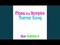 Mona The Vampire Theme Song