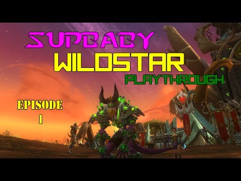 Supbaby WILDSTAR Leveling Playthrough FIRST NIGHT Spellslinger, Ep.1
