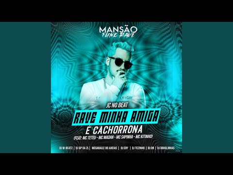Rave Minha Amiga É Cachorrona (feat. MC Teteu, MC Madan, Mc Sapinha, Mc Kitinho, MANSÃO FUNK...