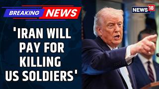 US IRAN WAR | US President Trump's Warning To Tehran, 'US Forces are ready to punish Iran' | News18