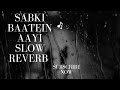Sabki Baratein Aayi Slow Reverb Song Alka Yagnik Viral Trending Love Broken