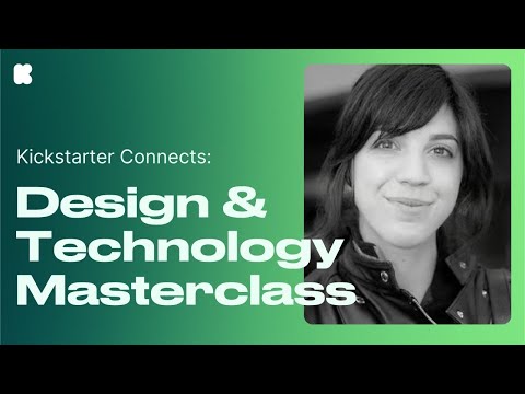 Kickstarter Connects: Design & Technology Masterclass