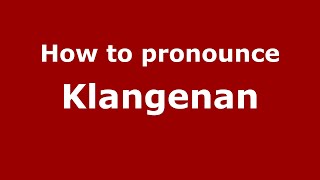 How to pronounce Klangenan