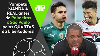 Vampeta manda a real sobre o Palmeiras x São Paulo nas quartas da Libertadores