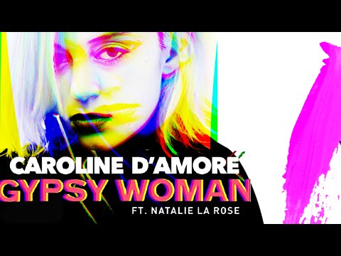 Caroline D'Amore ft. Natalie La Rose - Gypsy Woman