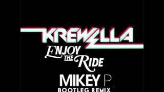 Krewella - Enjoy The Ride (Mikey P Bootleg Remix)