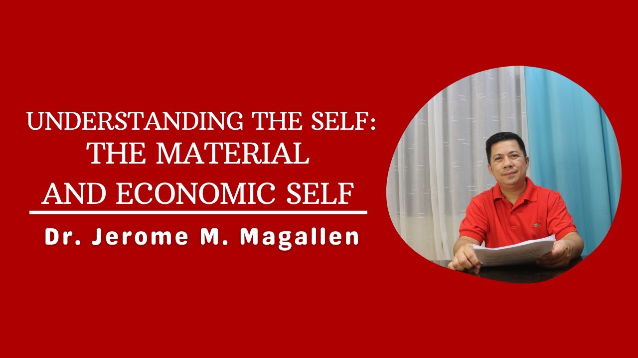 UNDERSTANDING THE SELF: UNPACKING THE MATERIAL AND ECONOMIC SELF | Magallen Fam
