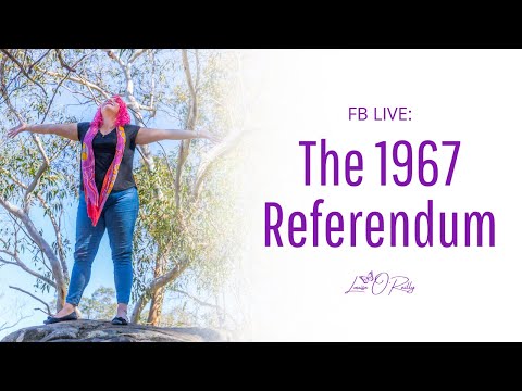 The 1967 Referendum, what it meant then, and what it means now - LIVE recording
