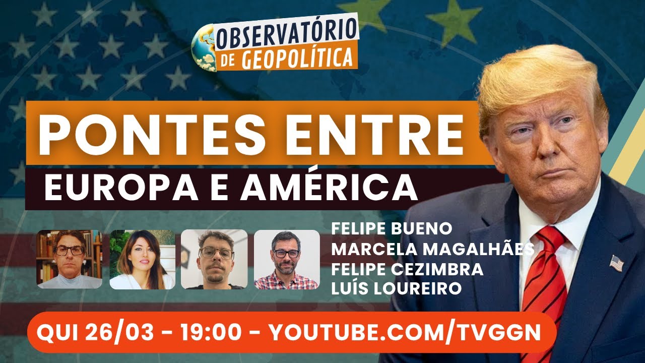 Pontes entre Europa e América | Observatório de Geopolítica- 26/03/2026