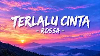 Download lagu Rossa - Terlalu Cinta ( Lirik Video ) mp3