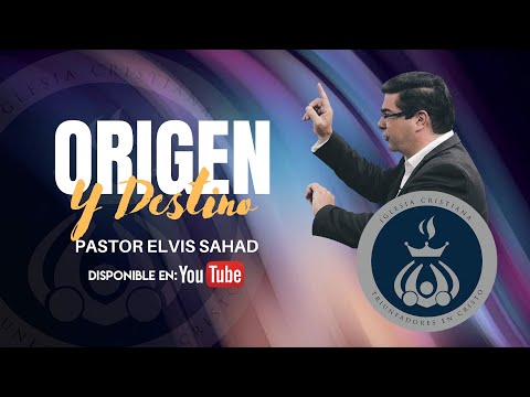 Origen y Destino | Pastor Elvis Sahad | Triunfadores en Cristo
