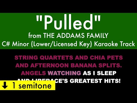 "Pulled" (Lower/Licensed Version Key) from The Addams Family (C# Minor) - Karaoke Track with Lyrics